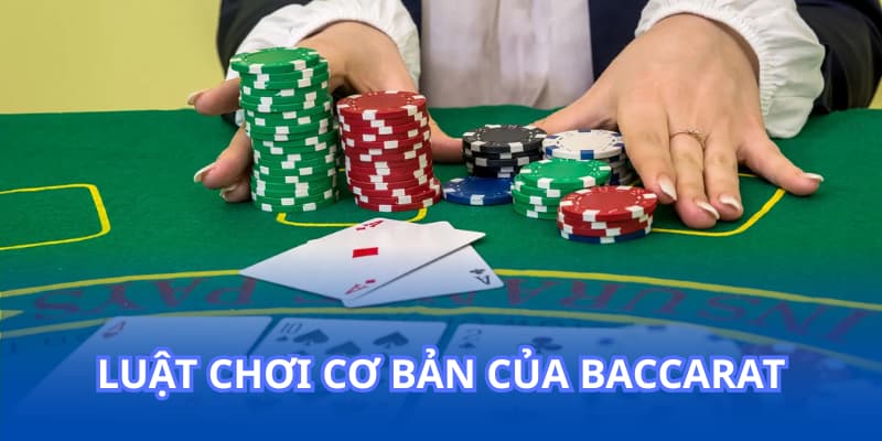 Luật chơi cơ bản của Baccarat